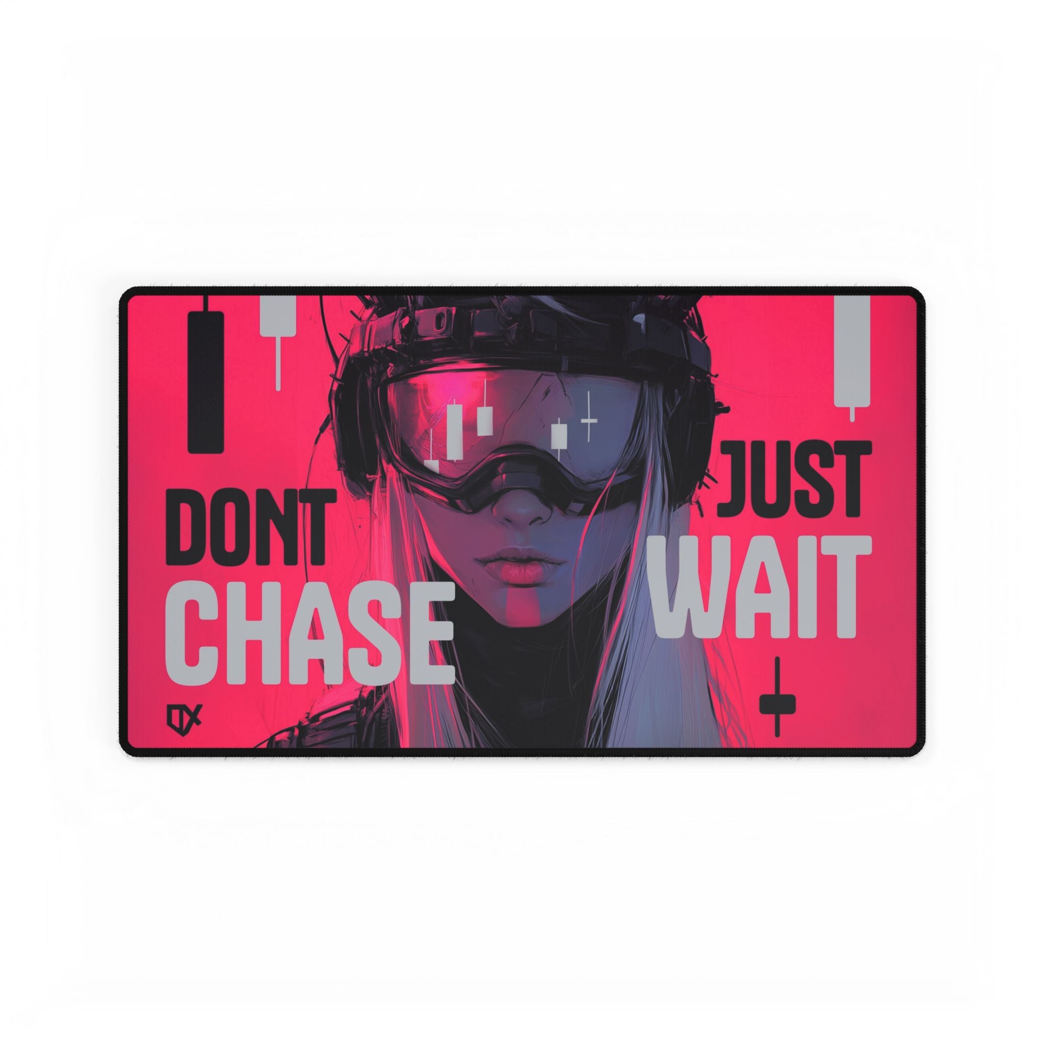 DONT CHASE JUST WAIT LUXURY DESK MAT PRINT 100/100