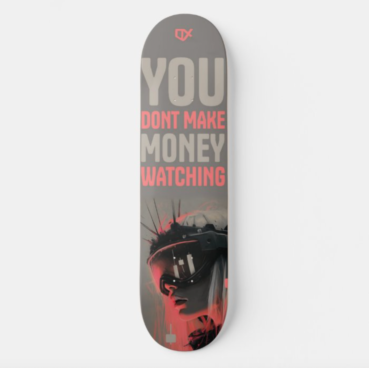 YOU DONT MAKE MONEY WATCHING SKATEBOARD WALL ART 100/100