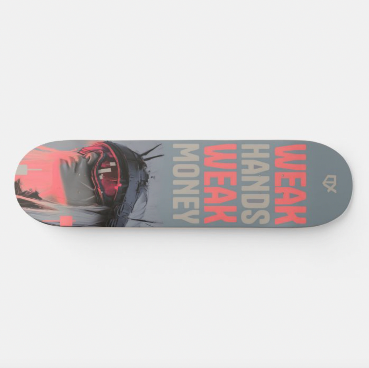 WEAK HANDS WEAK MONEY SKATEBOARD WALL ART 100/100