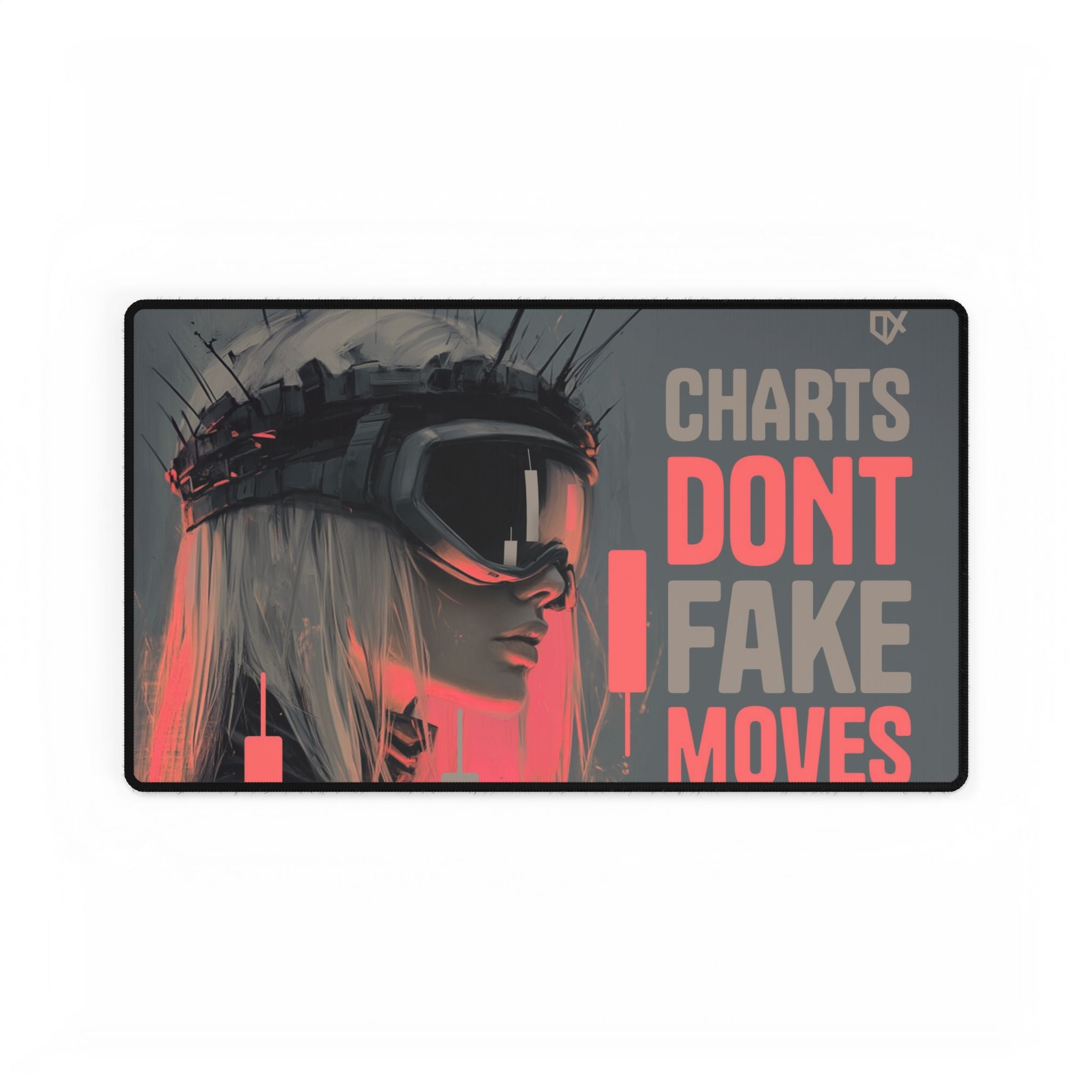 CHARTS DONT FAKE MOVES LUXURY DESK MAT PRINT 100/100